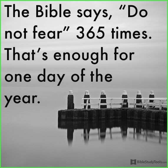 list of 365 do not fear bible verses Pleasant God tells us over and over not to be afraid Why Because